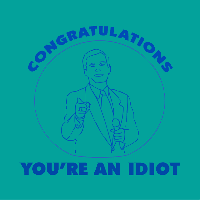 congratulations-idiot-t-shirt.gif